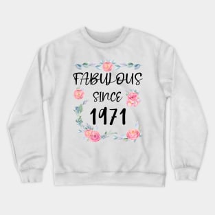 Women 50 Years Old Fabulous Since 1971 Flowers Crewneck Sweatshirt